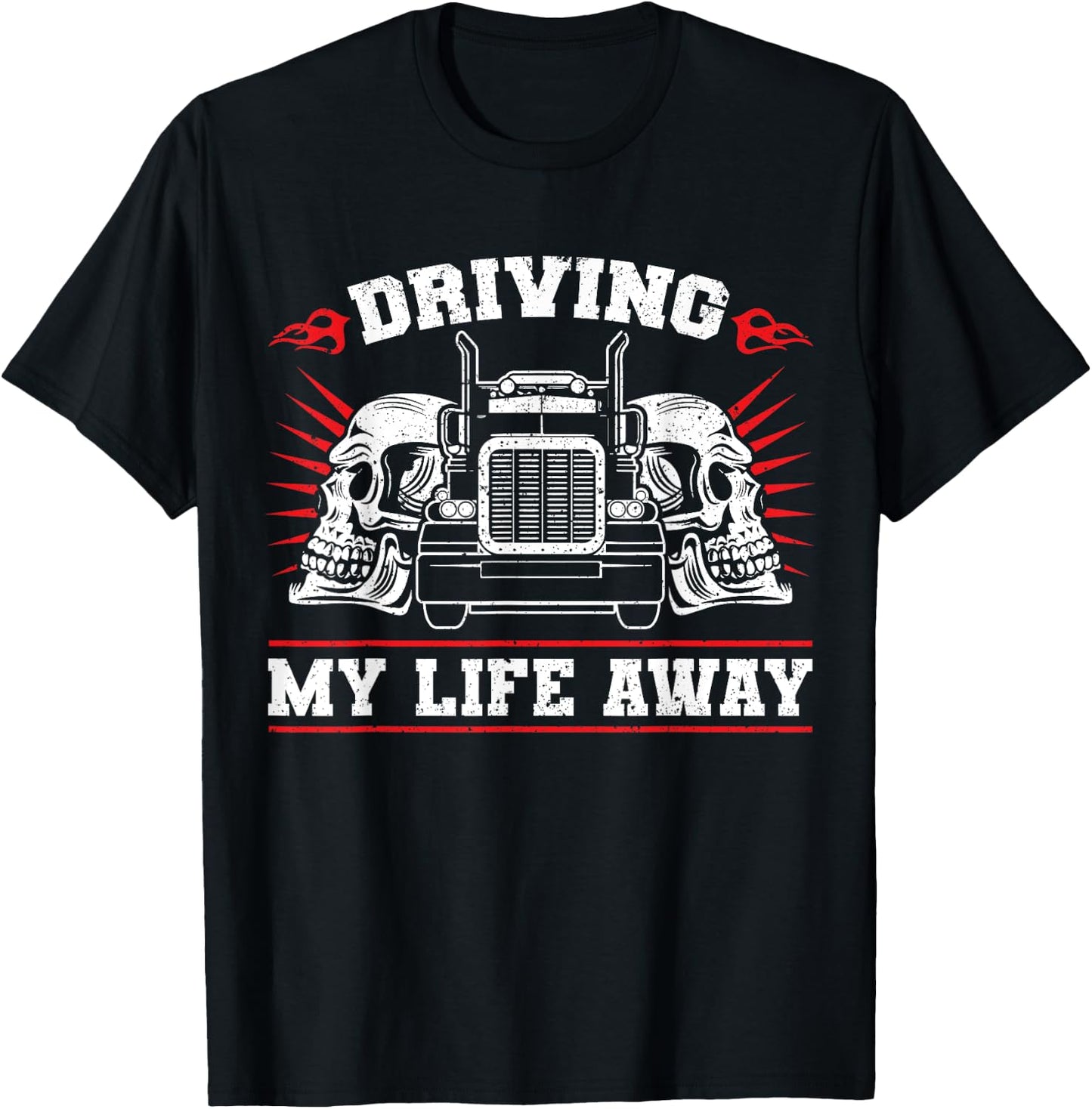 Trucker Truck Driver Driving My Life Away T-Shirt - T-Shirt | Black