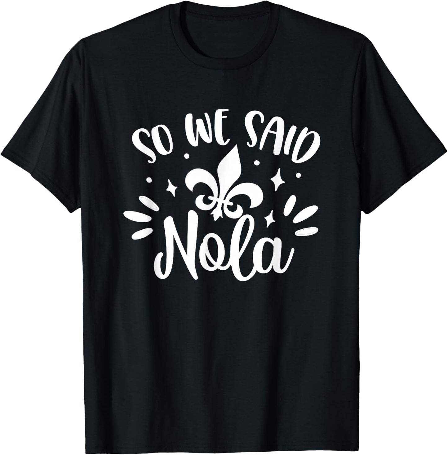 So We Said Nola Bride & Bridesmaid Bachelorette New Orleans T-Shirt - T-Shirt | Black