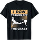 Rowing Machine Burn Of Crazy Ergometer Fitness T-Shirt - T-Shirt | Black