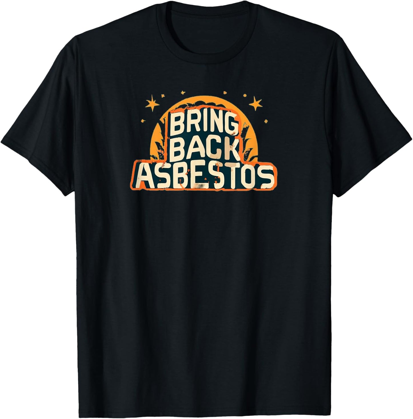 Bring Back Asbestos Funny Trades Man tea perfect for work T-Shirt - T-Shirt | Black
