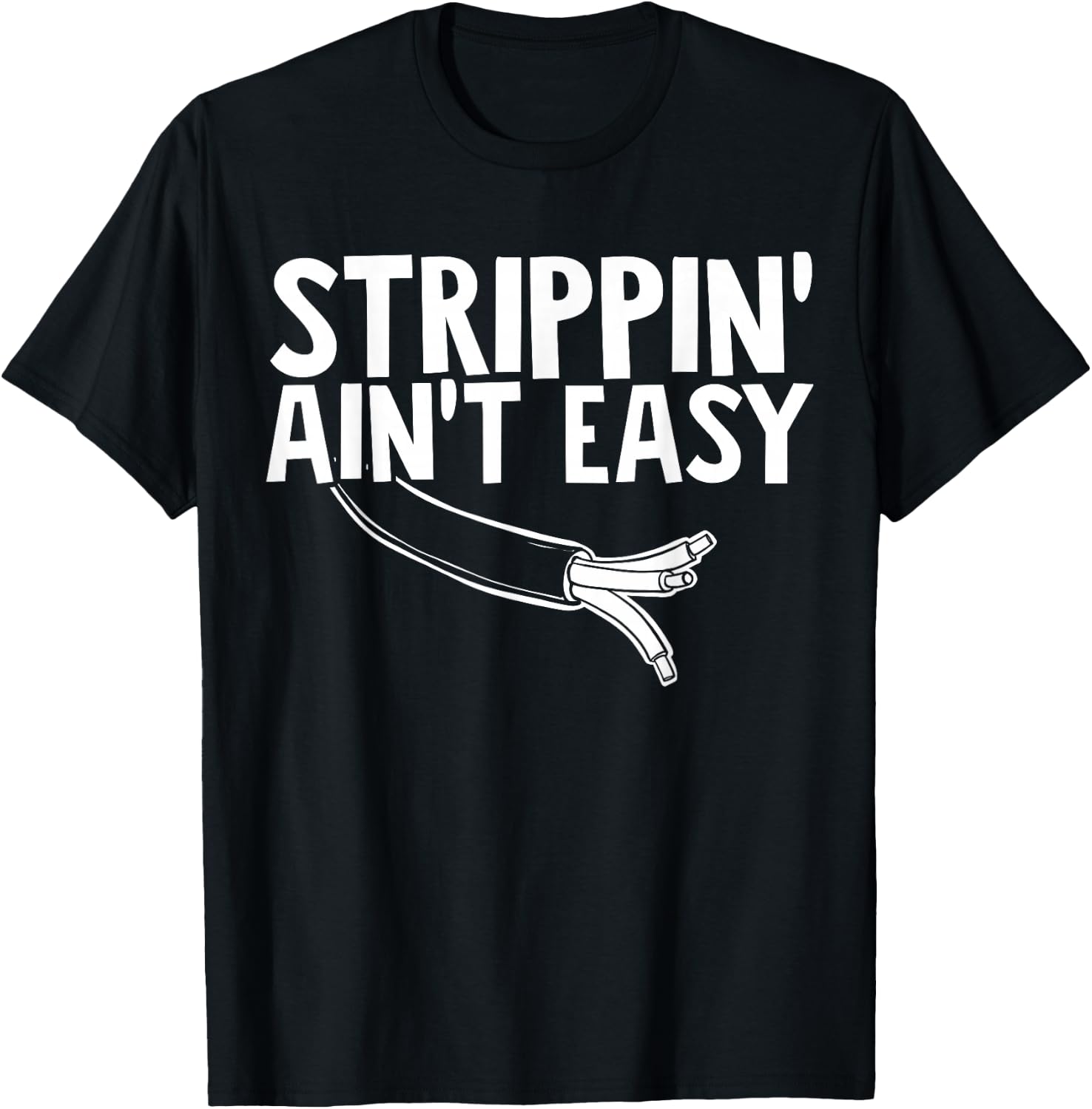 Electrician Strippin Aint Easy T-Shirt - T-Shirt | Black