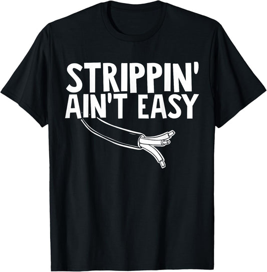 Electrician Strippin Aint Easy T-Shirt - T-Shirt | Black