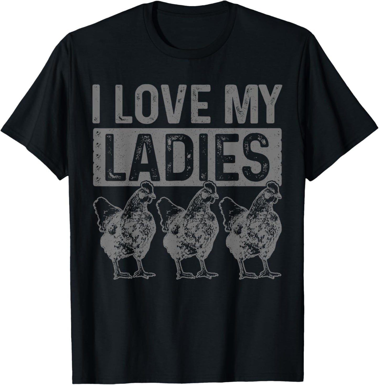 Chickens I Love My Ladies Chicken Farm Farmer Gift T-Shirt - T-Shirt | Black
