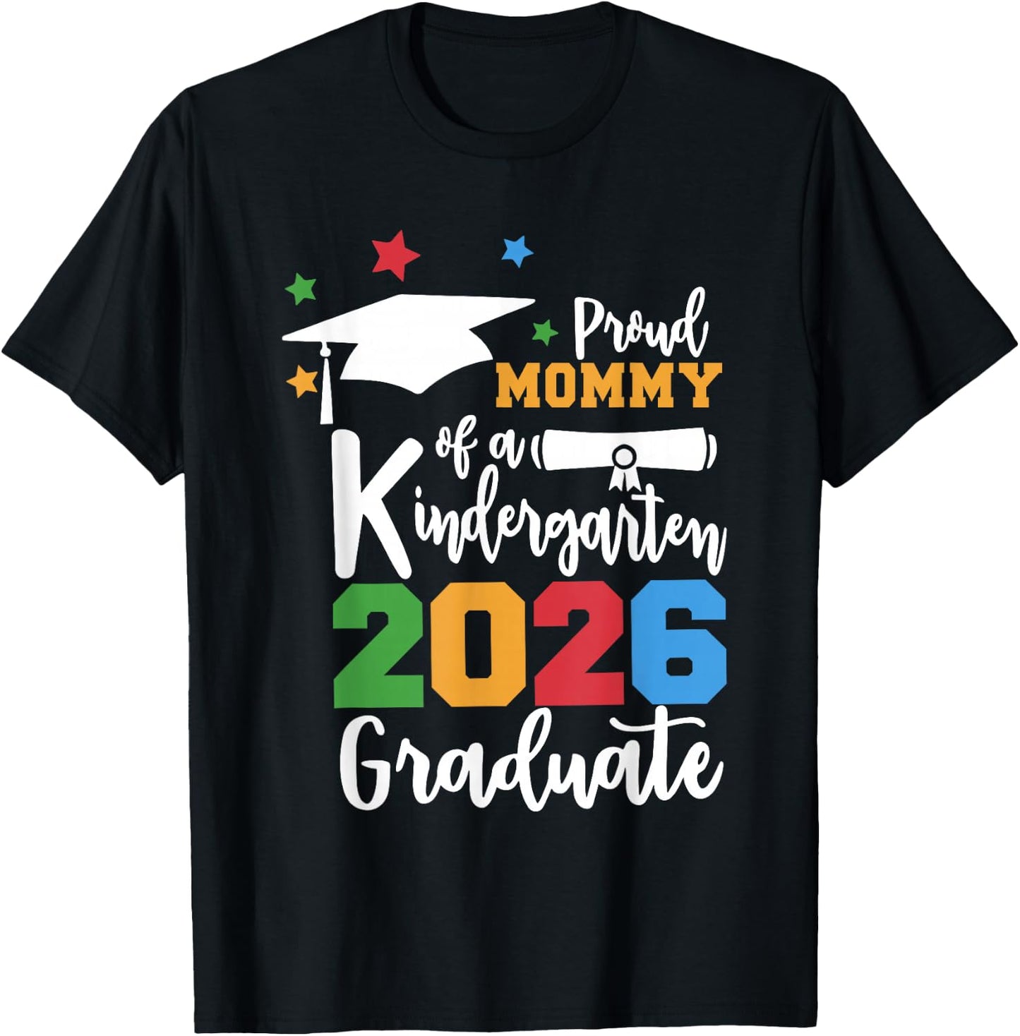 Proud Mommy of A Kindergarten Class of 2026 Graduate Grad T-Shirt - T-Shirt | Black