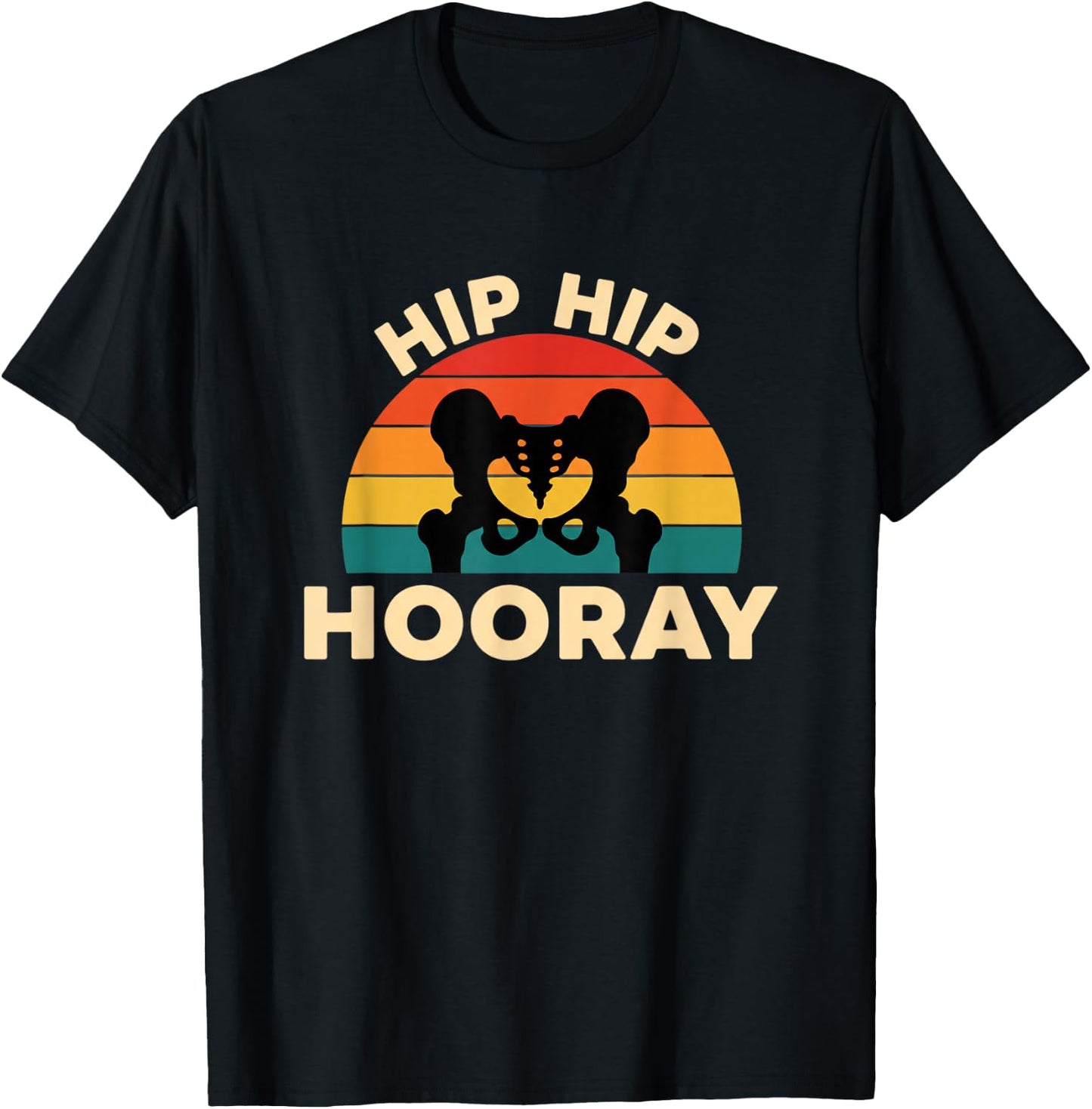 Medical Health Hip Hip Hooray, Hip Replacement & Orthopedcs T-Shirt - T-Shirt | Black