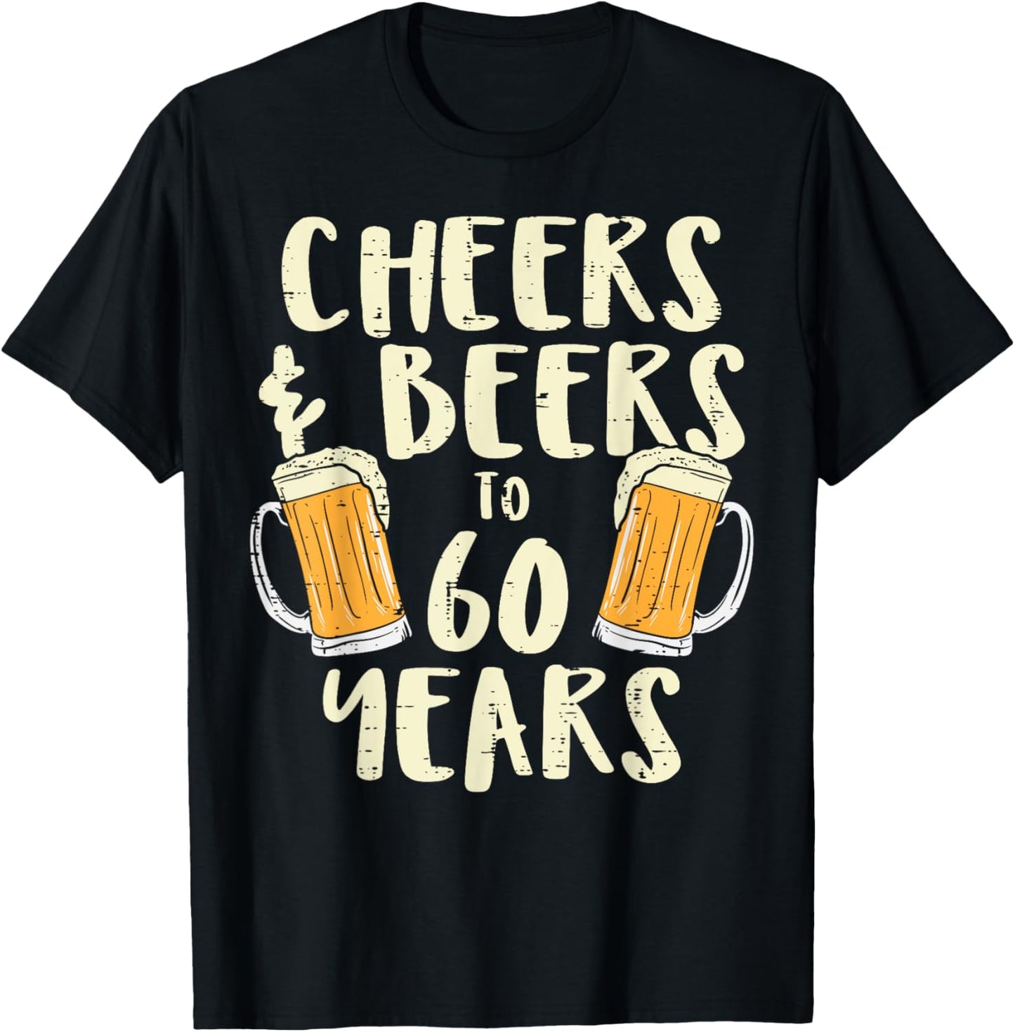 Cheers Beers 60 Years Sixty 60th Birthday Drinking Gift Men T-Shirt - T-Shirt | Black
