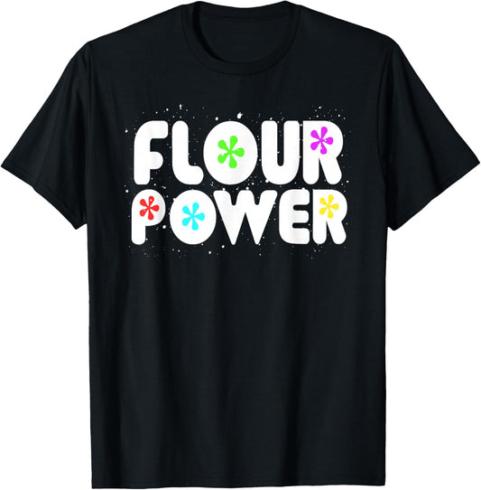 Flour Power Bread Baker Baking T-Shirt - T-Shirt | Black