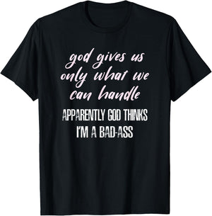 God Thinks I'm a Bad-Ass Funny T-Shirt - T-Shirt | Black