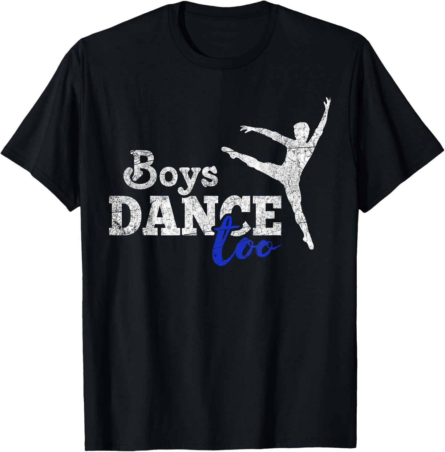 Boys Dance Too Ballet Dancer I Funny Men Dancer Gift T-Shirt - T-Shirt | Black