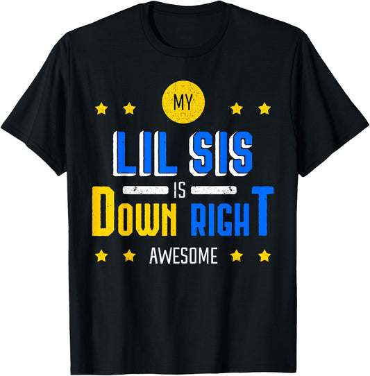 My Lil Sis Is Down Right Awesome Down Syndrome Awareness T-Shirt - T-Shirt | Black