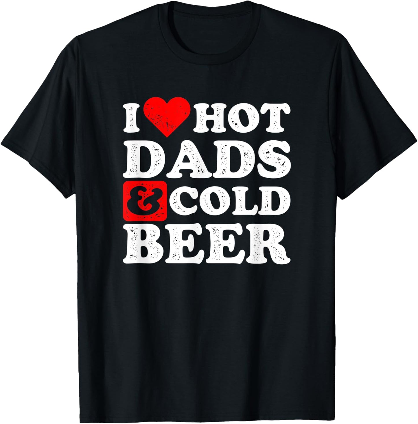 I Heart Hot Dads and Cold Beer Design Beer T-Shirt - T-Shirt | Black
