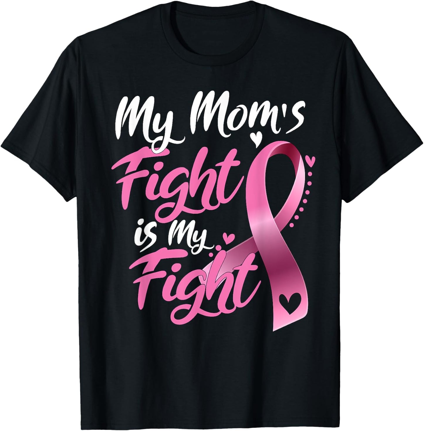 My mom's Fight Is My Fight Breast Cancer Awareness T-Shirt - T-Shirt | Black