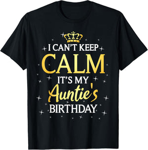 I Can't Keep Calm It's My Auntie Birthday Gift Bday Party T-Shirt - T-Shirt | Black