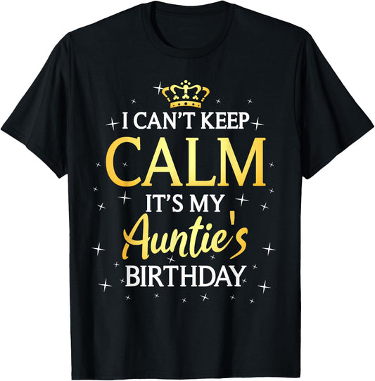 I Can't Keep Calm It's My Auntie Birthday Gift Bday Party T-Shirt - T-Shirt | Black