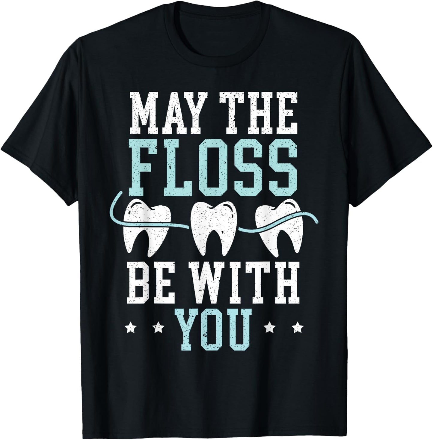 May The Floss Be with You Dentist Dentistry Dental Surgeon T-Shirt - T-Shirt | Black