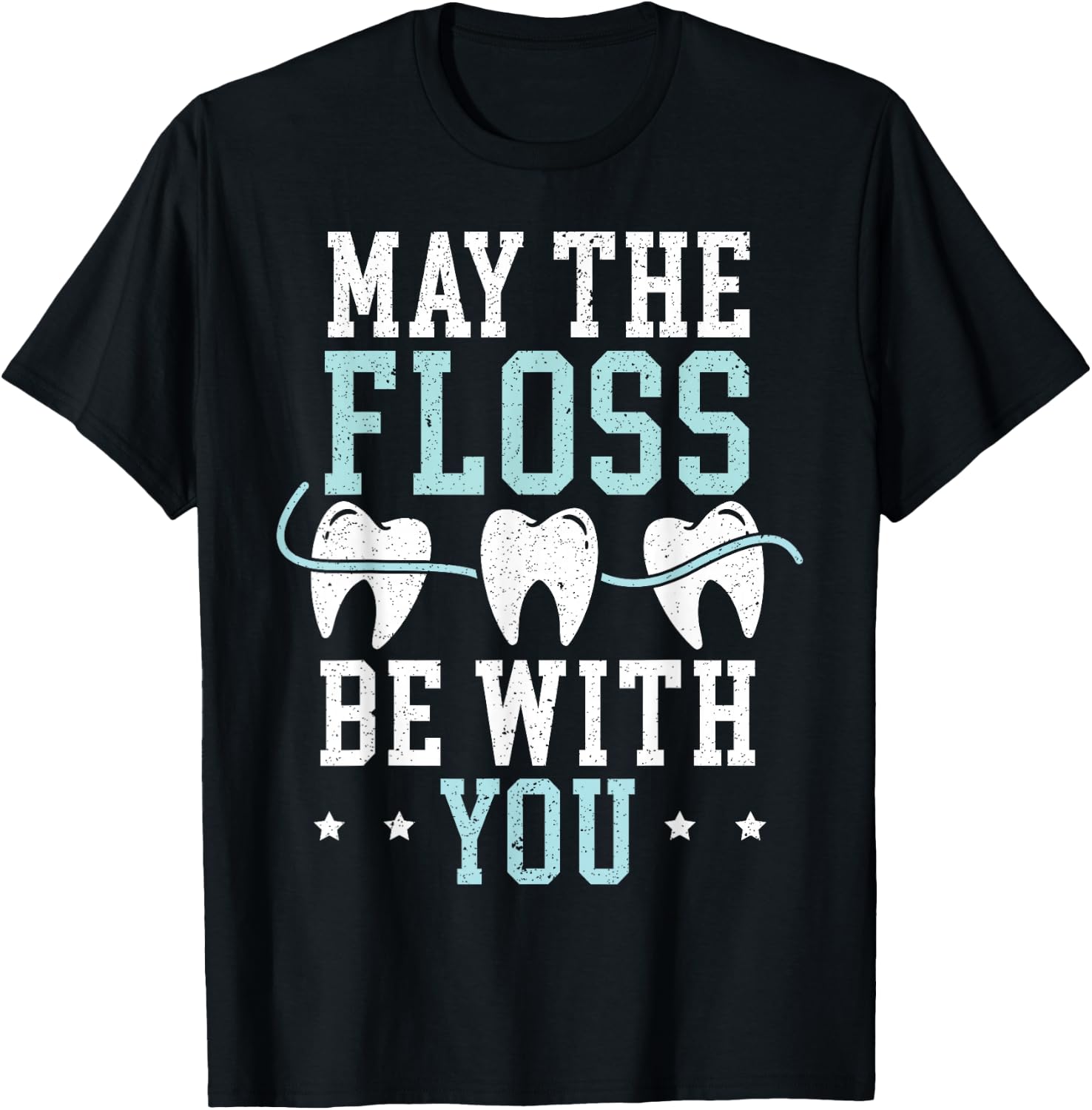 May The Floss Be with You Dentist Dentistry Dental Surgeon T-Shirt - T-Shirt | Black