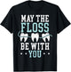 May The Floss Be with You Dentist Dentistry Dental Surgeon T-Shirt - T-Shirt | Black