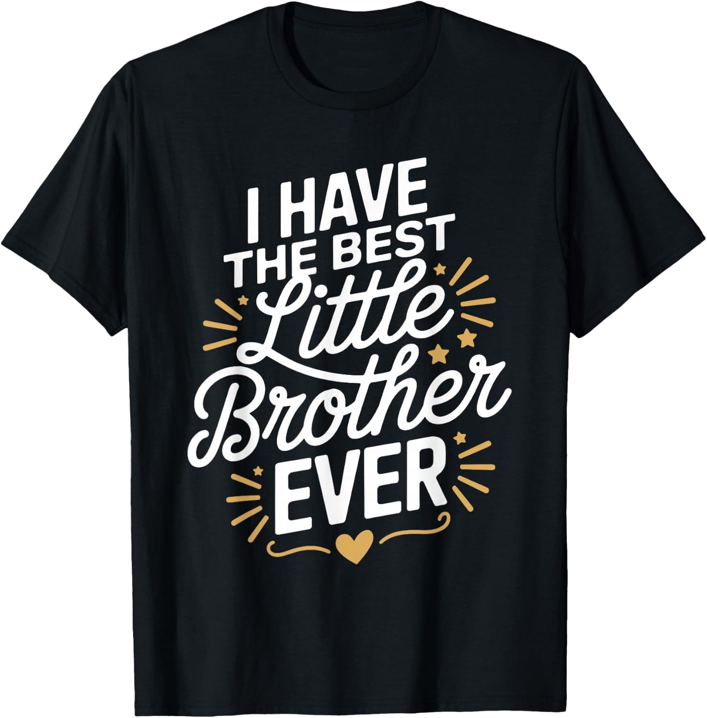 I Have The Best Little Brother Ever Shirt Little Brothers T-Shirt - T-Shirt | Black