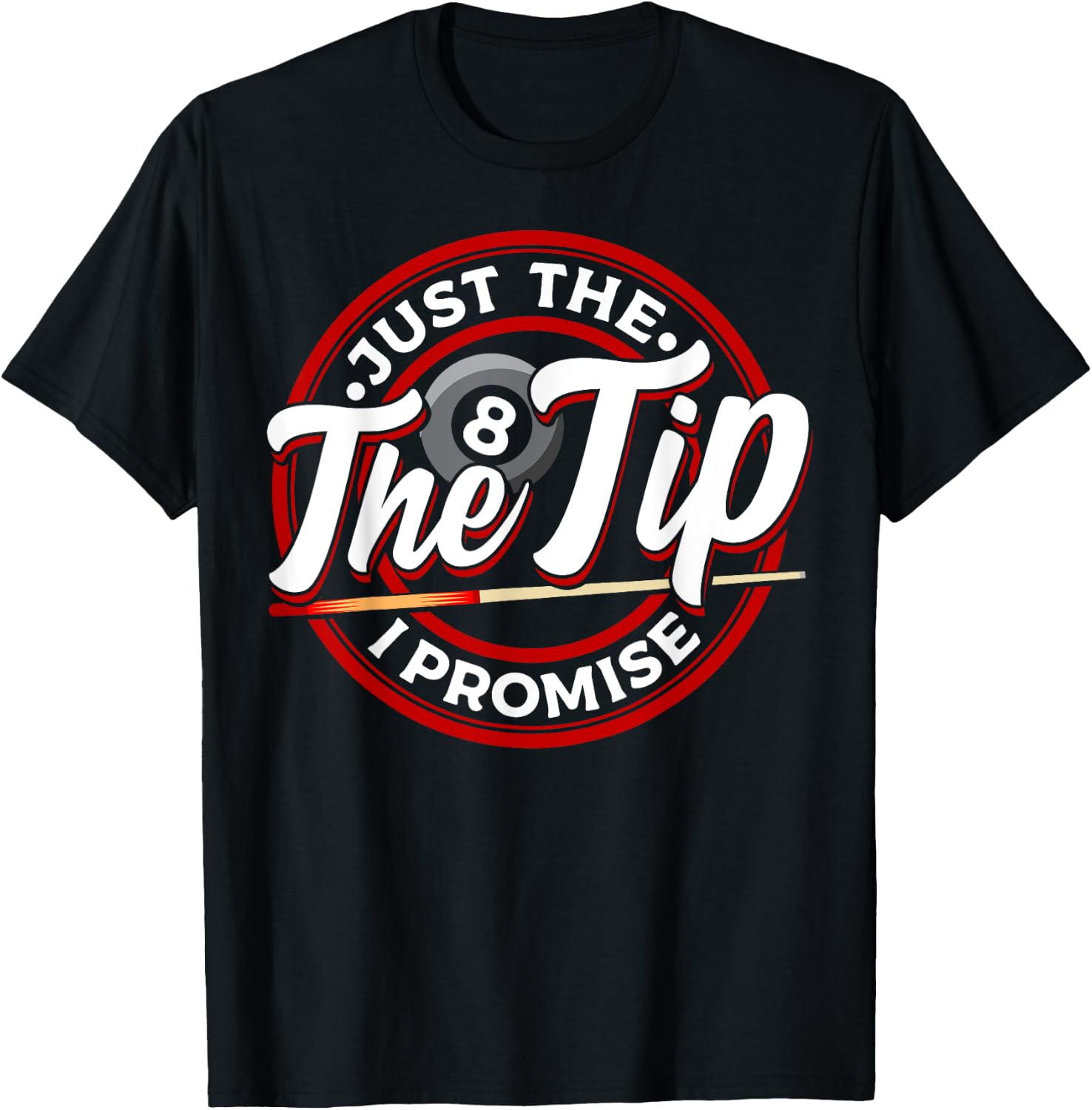 Just The Tip I Promise Funny Pool Cue Billiards Pun T-Shirt - T-Shirt | Black