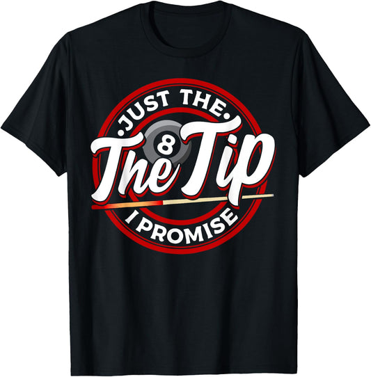 Just The Tip I Promise Funny Pool Cue Billiards Pun T-Shirt - T-Shirt | Black
