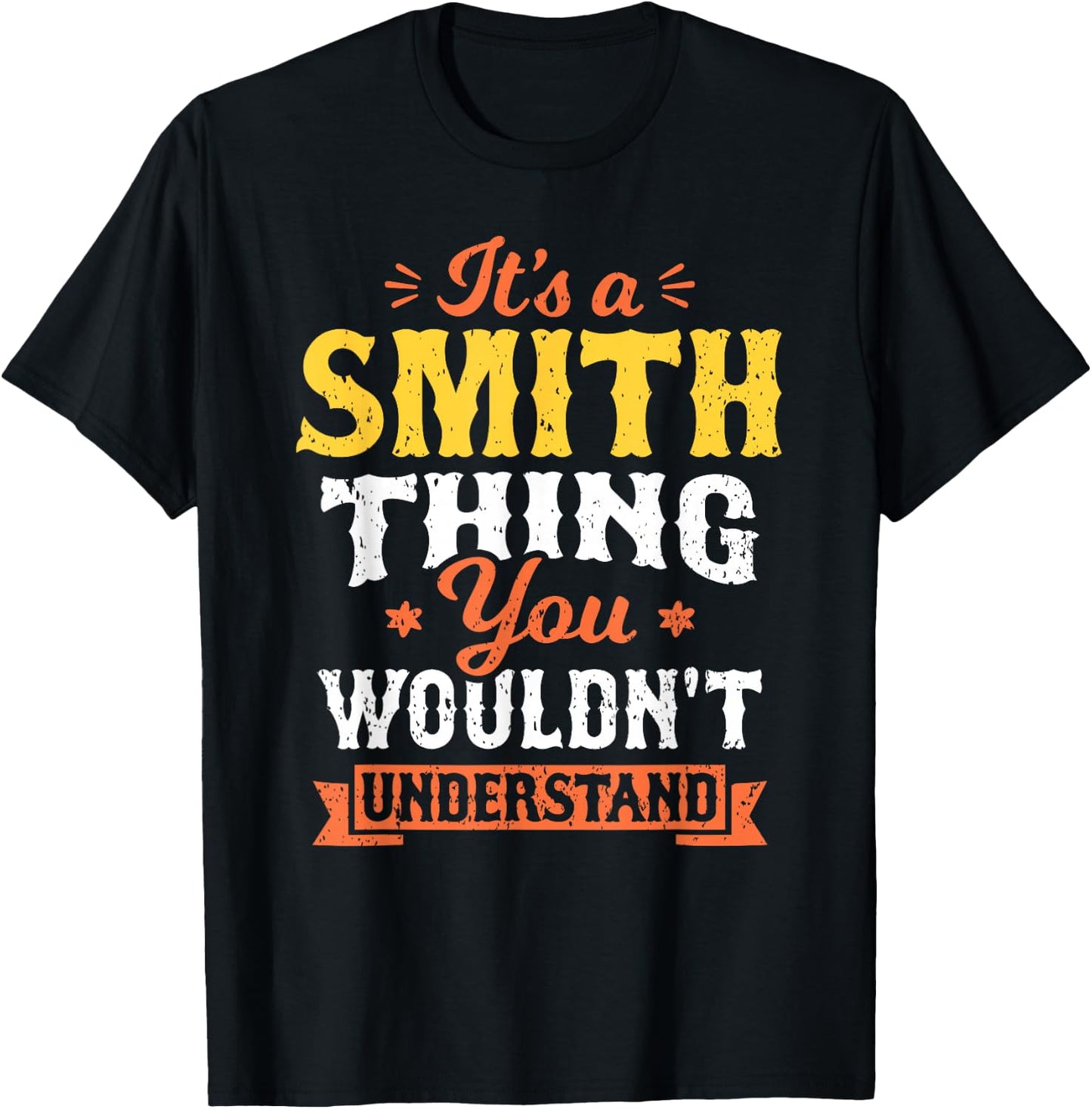 It's A Smith Thing You Wouldn't Understand Last Name Surname T-Shirt - T-Shirt | Black