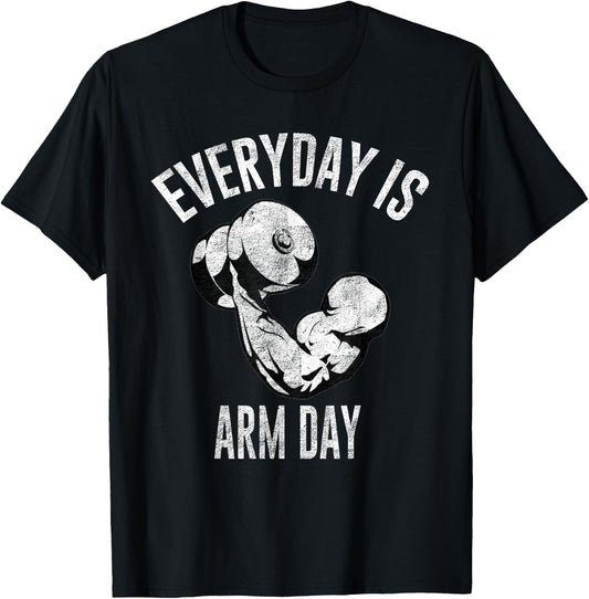 Everyday Is Arm Day Shirt: Weightlifting Fitness T-Shirt - T-Shirt | Black