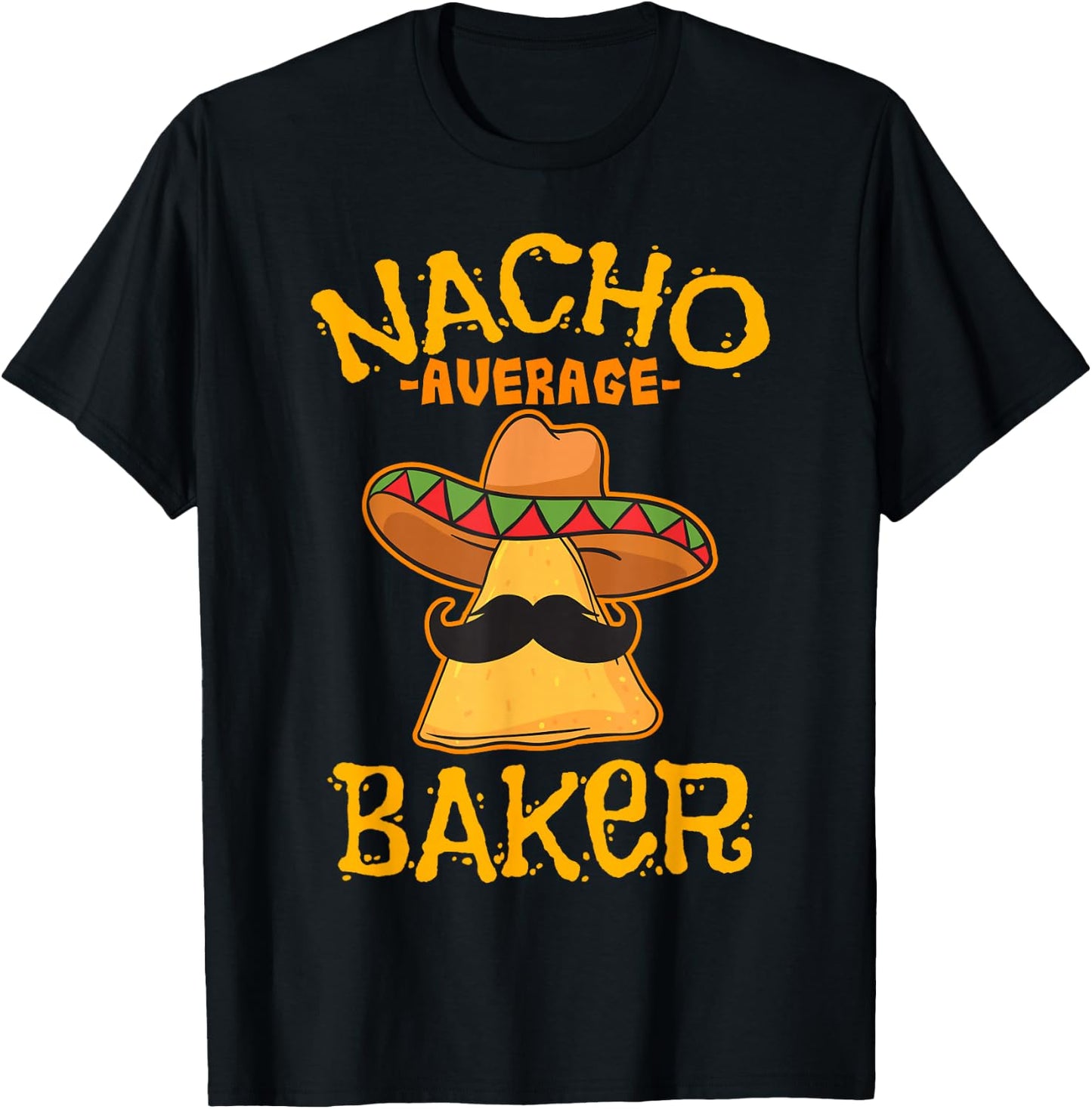 Nacho Average Baker Personalized Name Funny Taco T-Shirt - T-Shirt | Black