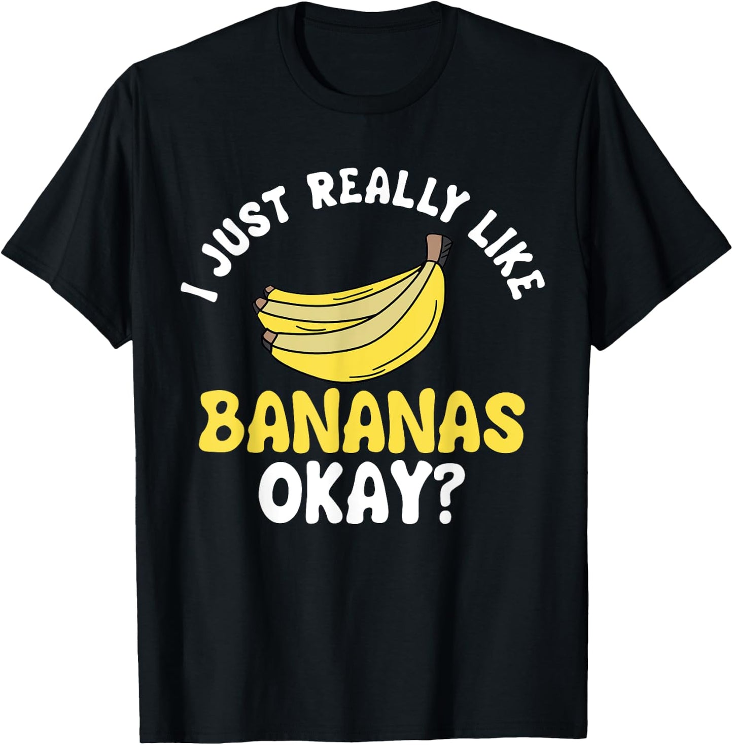 Banana Fruit Lover Just Really Like It Ok T-Shirt - T-Shirt | Black