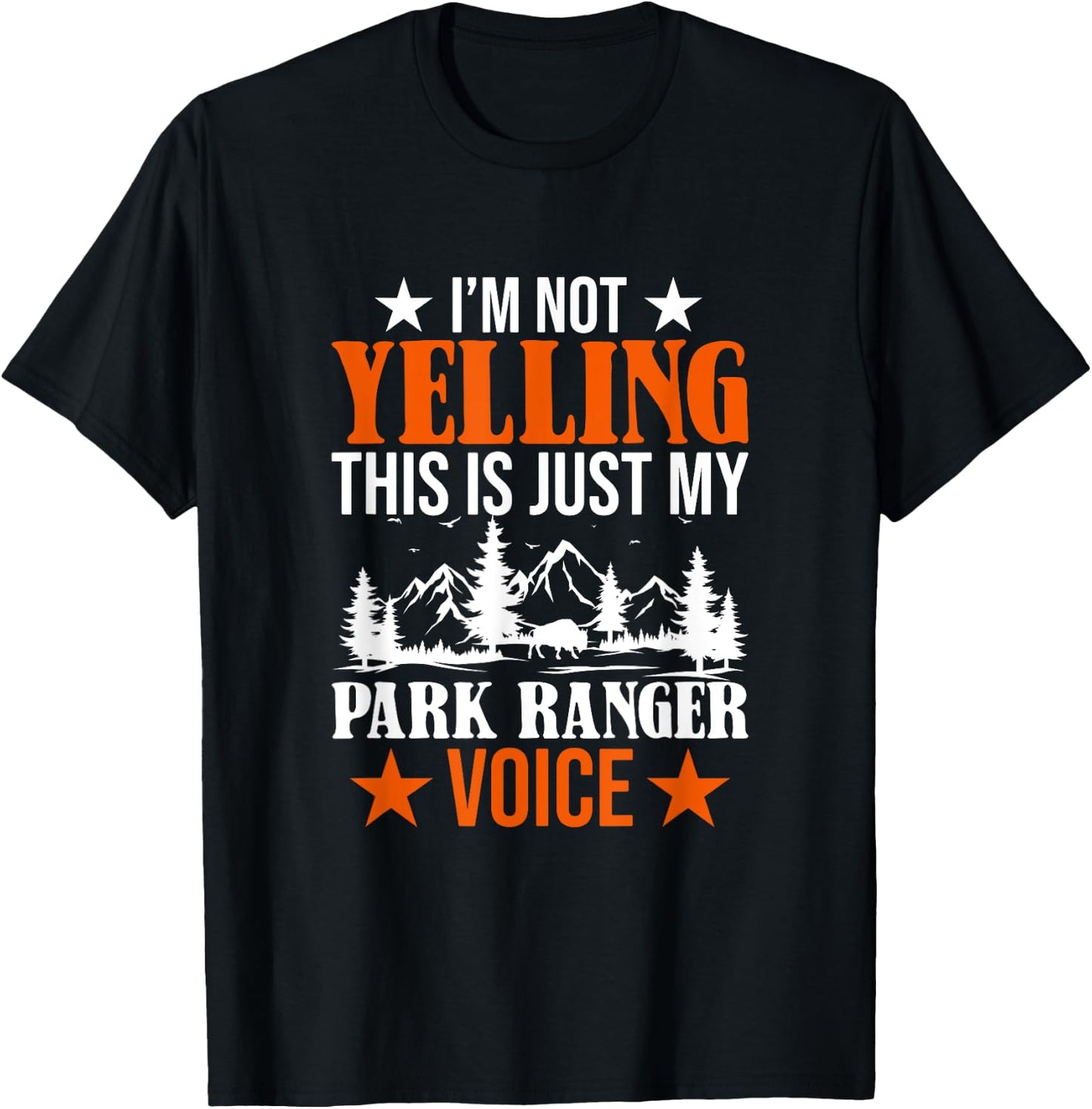 I'm Not Yelling This Is Just My Park Ranger Voice T-Shirt - T-Shirt | Black