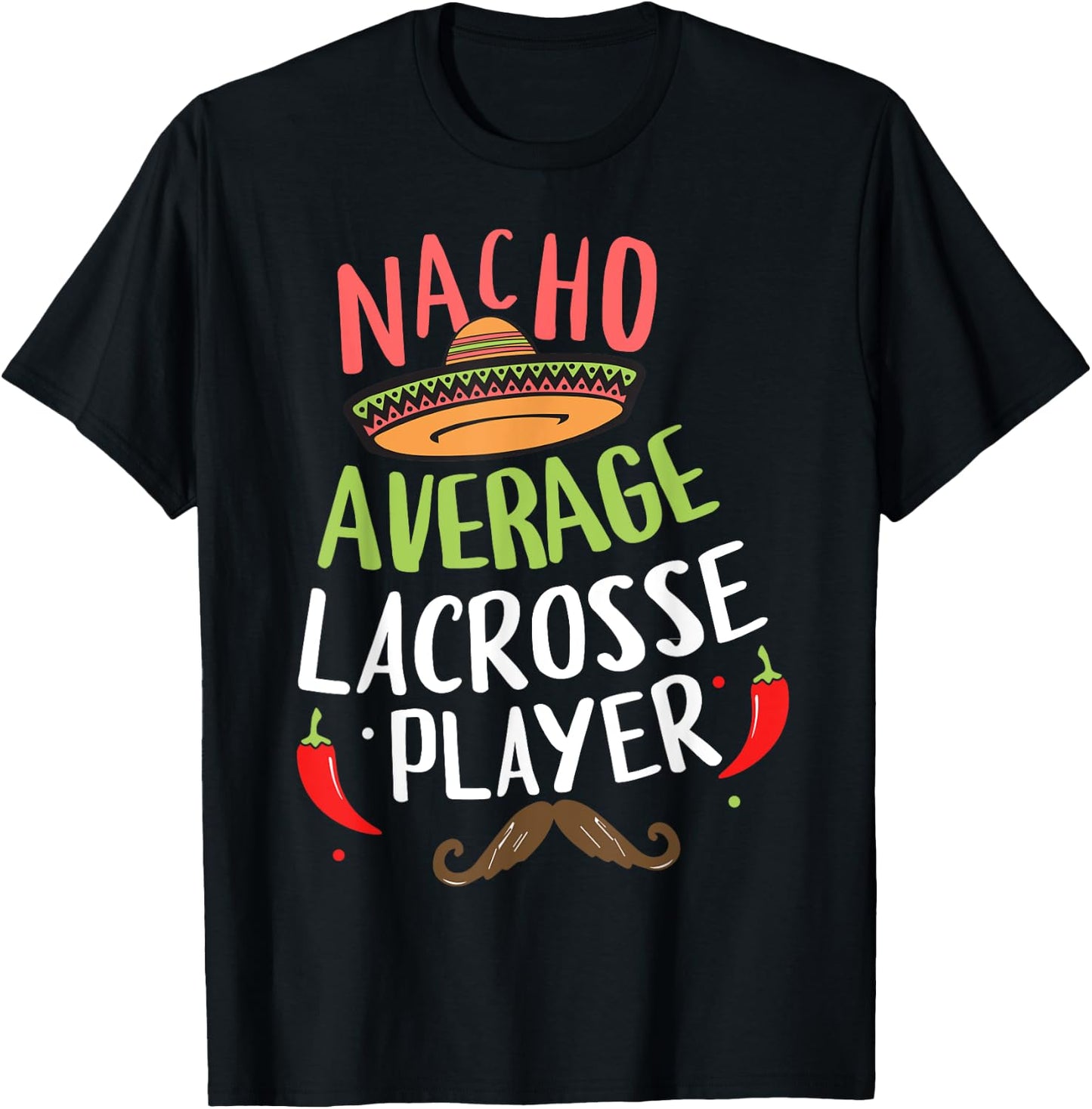 Nacho Average Lacrosse Player Cinco De Mayo Mexican Fiesta T-Shirt - T-Shirt | Black