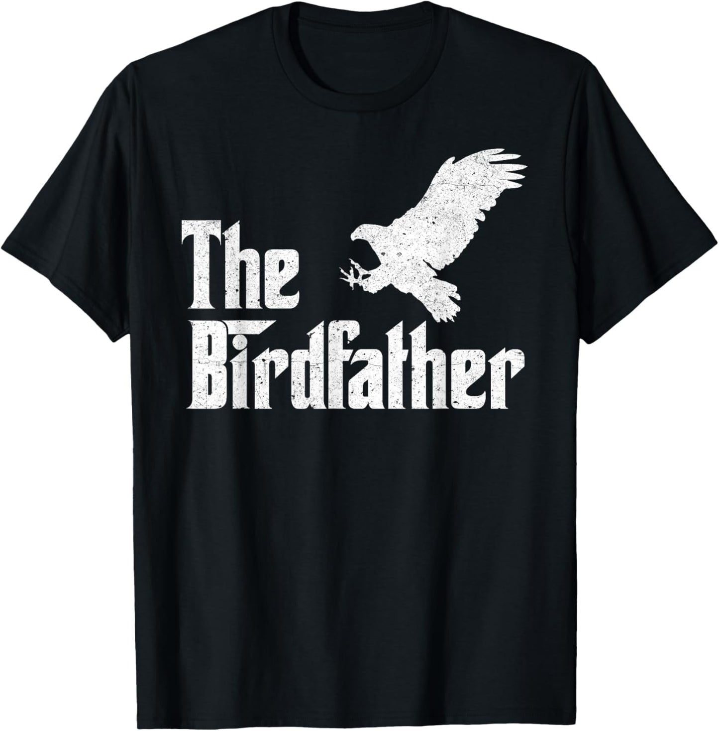The Birdfather Eagle Funny Bird Watcher Bird Keeper Birding T-Shirt - T-Shirt | Black