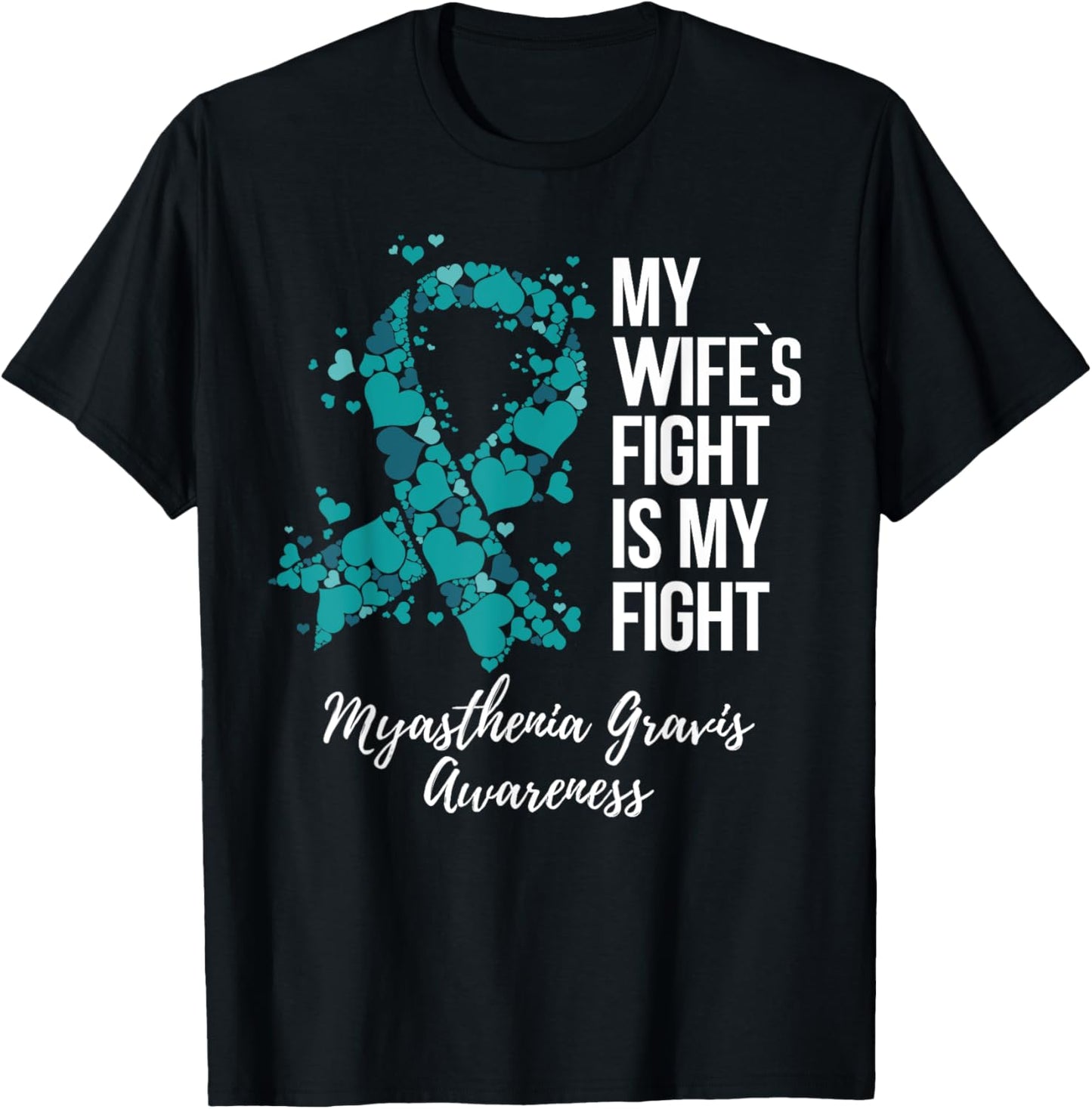 My Wife’s Fight Is My Fight Myasthenia Gravis MG Awareness T-Shirt - T-Shirt | Black