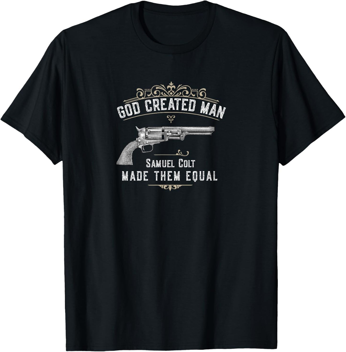 God Created Man | Samuel Colt Made Them Equal T-Shirt - T-Shirt | Black