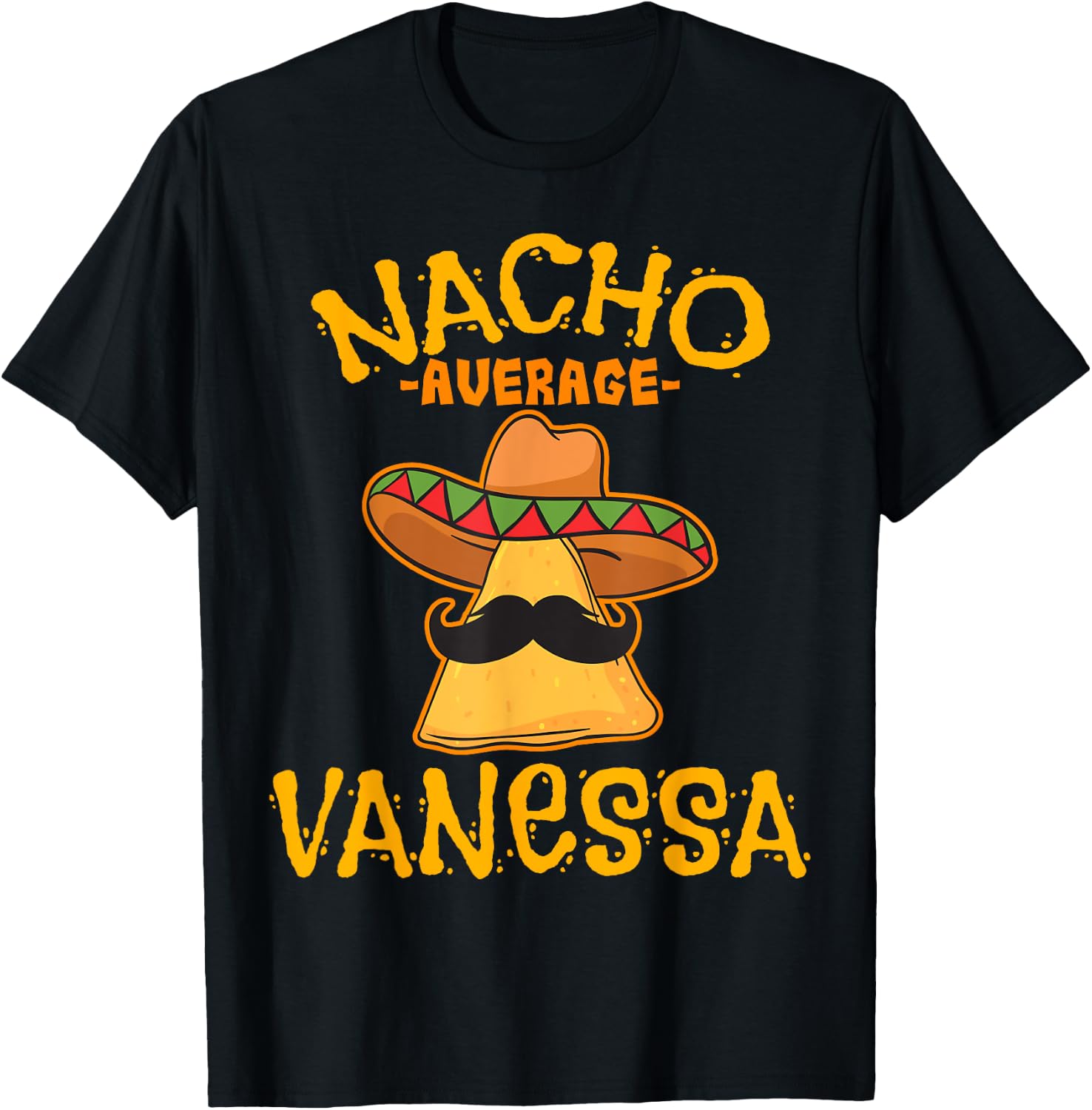 Nacho Average Vanessa Personalized Name Funny Taco T-Shirt - T-Shirt | Black