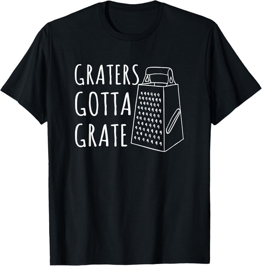 Funny Food Shirts Cheese Graters Gotta Grate Pun T-Shirt - T-Shirt | Black