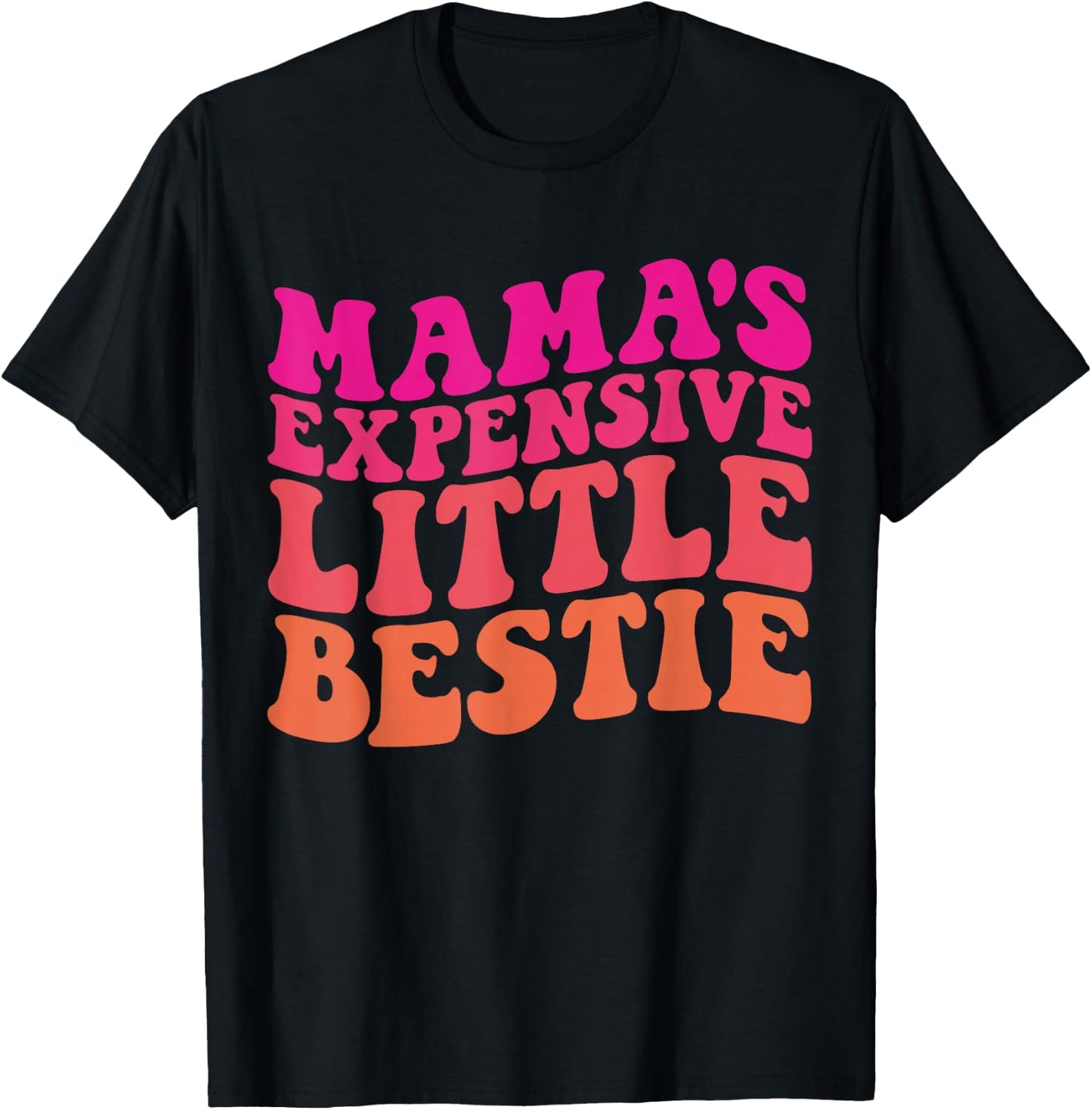 Mama's Expensive Little Bestie Groovy Funny mom T-Shirt - T-Shirt | Black
