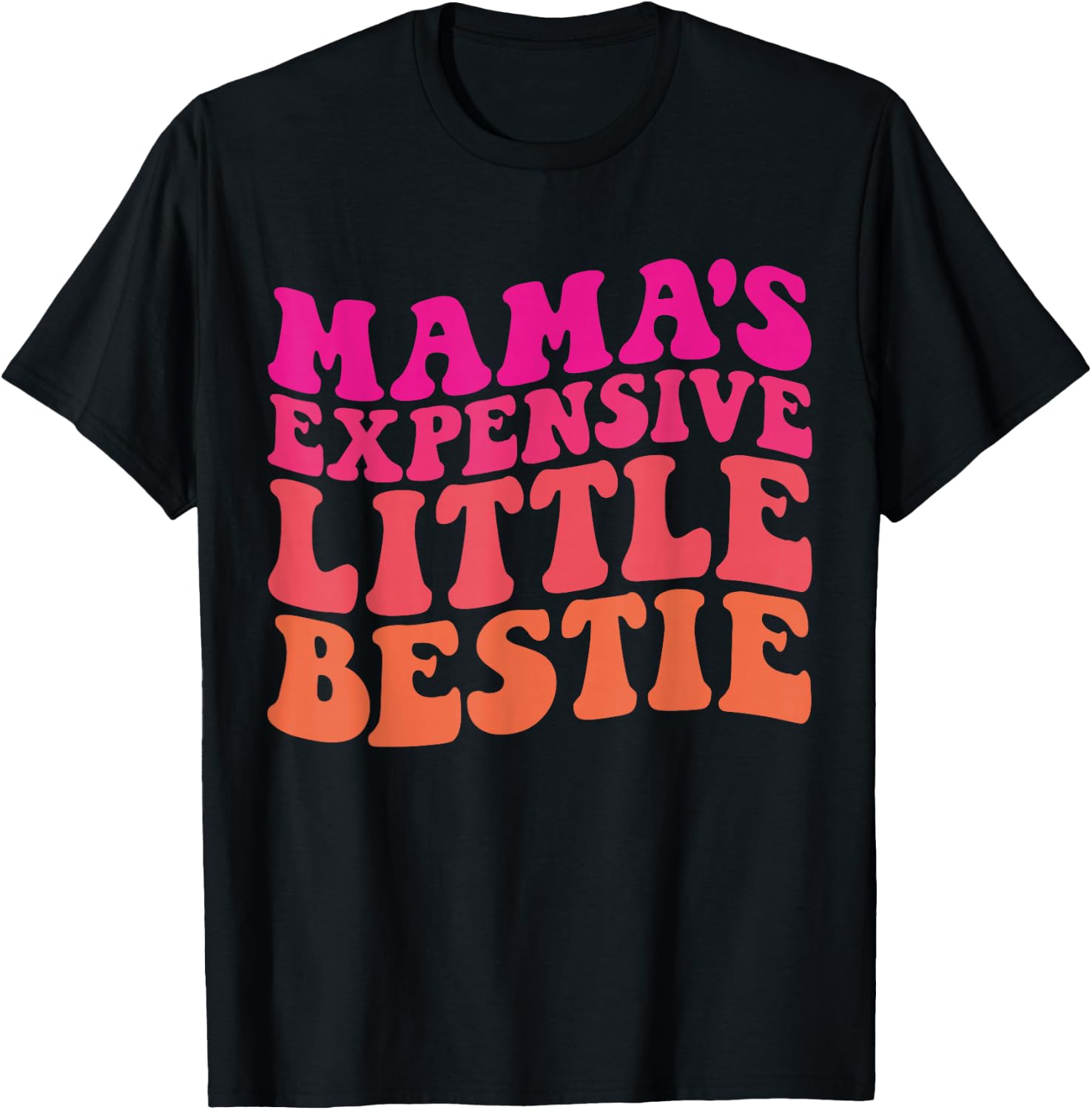 Mama's Expensive Little Bestie Groovy Funny mom T-Shirt - T-Shirt | Black