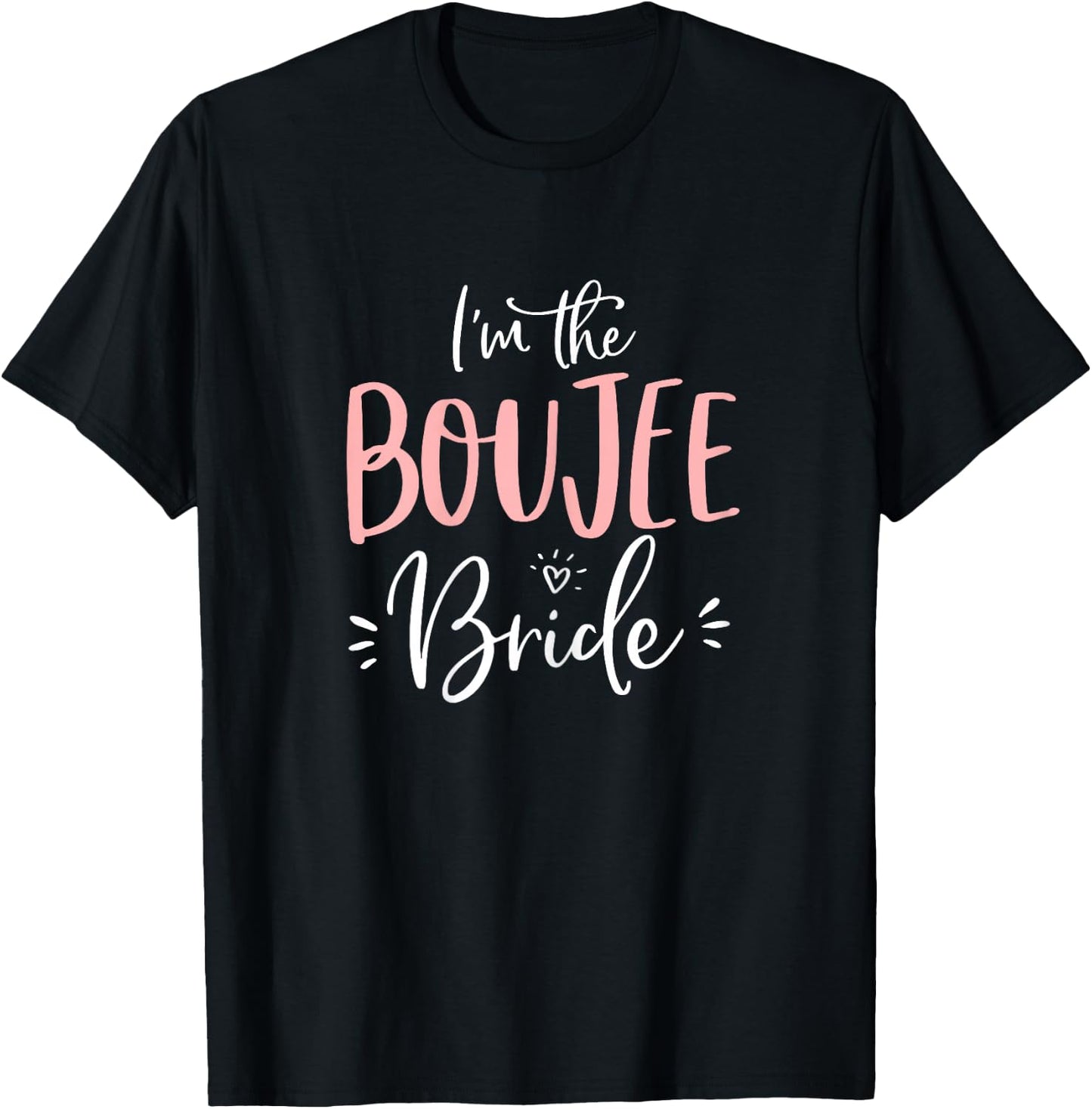 I'm The Boujee Bride Shirt Funny Matching Bachelorette Party T-Shirt - T-Shirt | Black