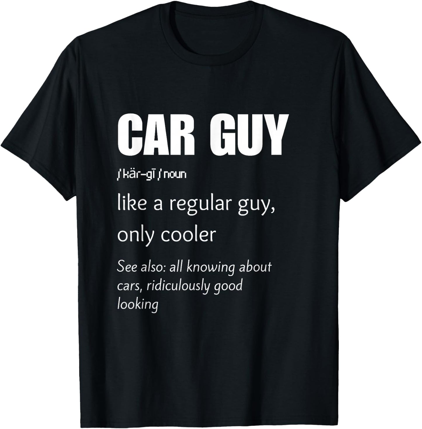 Car Guy Definition Mechanic Auto Racing Enthusiast Print T-Shirt - T-Shirt | Black