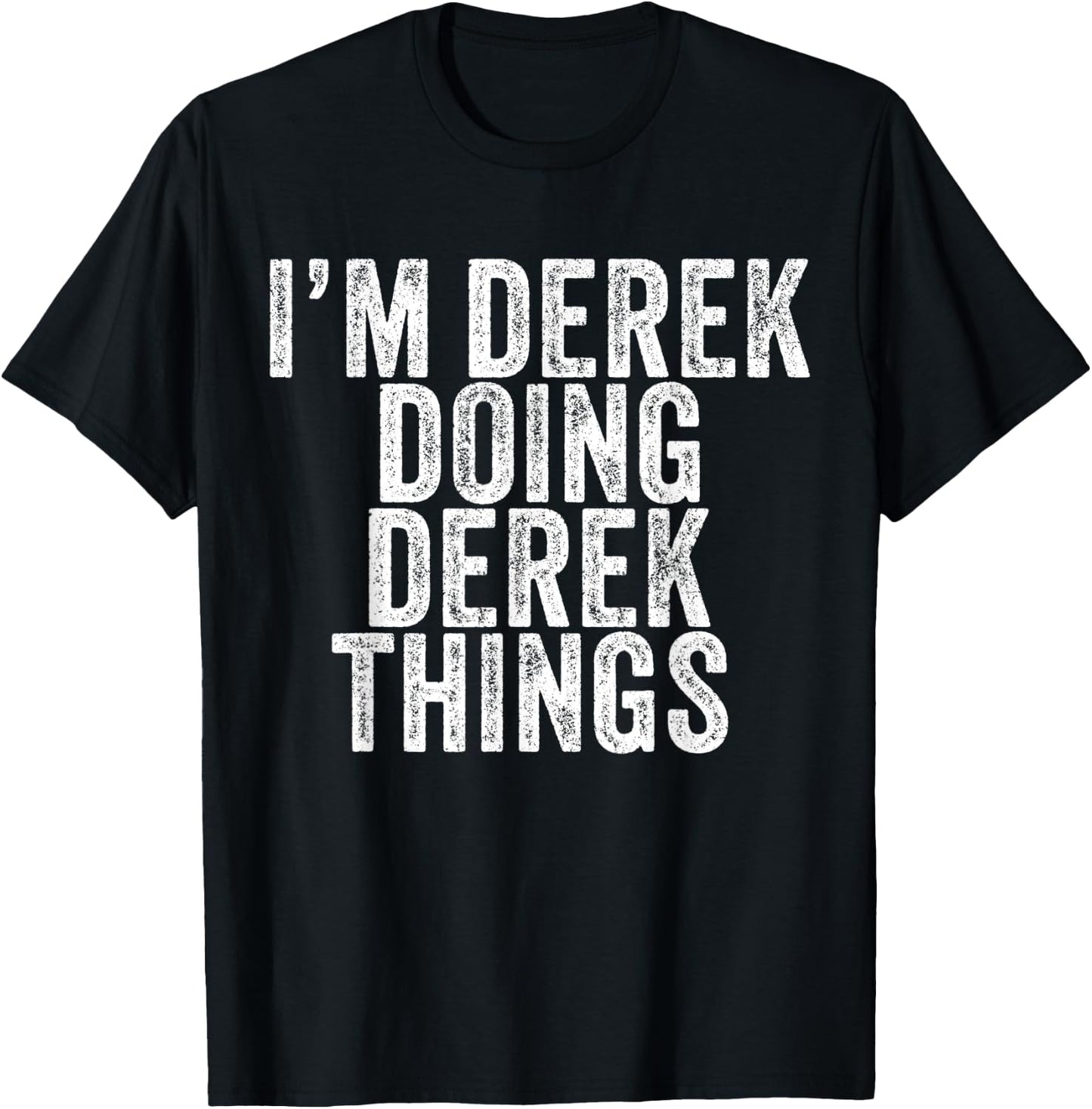 I'm Derek Doing Derek Things Funny Derek Birthday Vintage T-Shirt - T-Shirt | Black