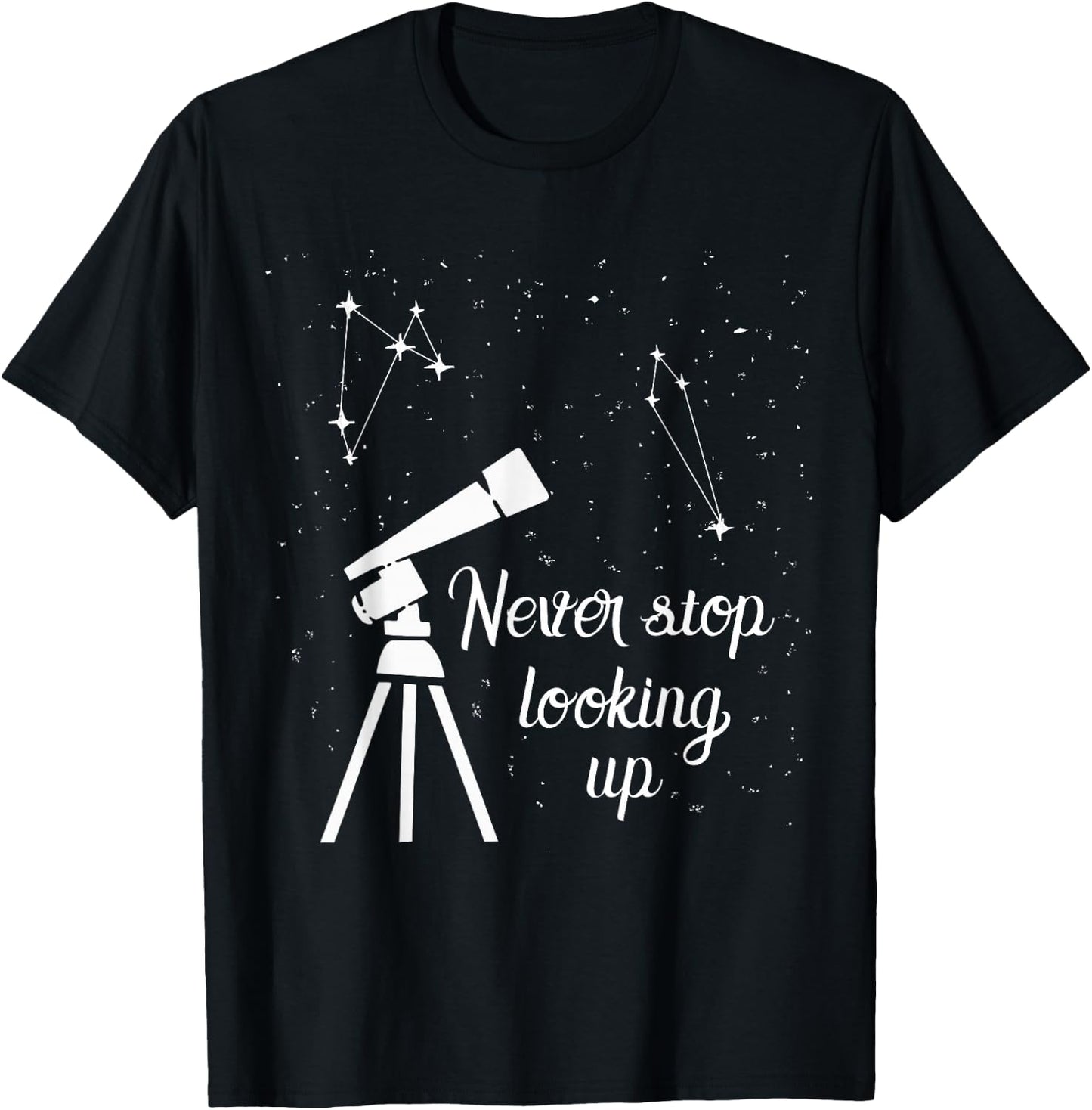 Never Stop Looking Up Astronomy Students T-Shirt - T-Shirt | Black