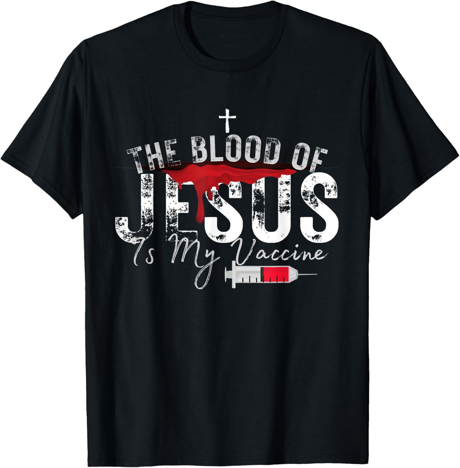 The Blood Of Jesus Is My Vaccine Christian Anti Vaccine T-Shirt - T-Shirt | Black