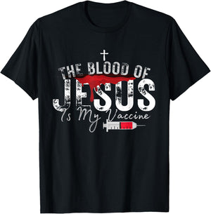 The Blood Of Jesus Is My Vaccine Christian Anti Vaccine T-Shirt - T-Shirt | Black