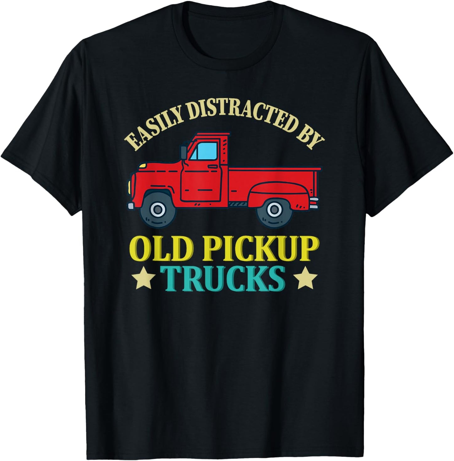 Vintage Trucker Gift- Easily Distracted By Old Pickup Trucks T-Shirt - T-Shirt | Black