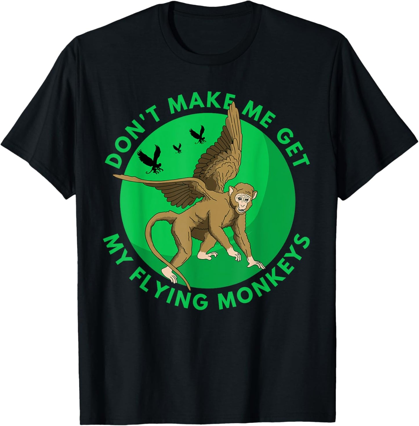 Don't make me get my flying Monkeys - Scary Halloween Gift T-Shirt - T-Shirt | Black