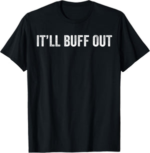It Will Buff Out T-Shirt - T-Shirt | Black