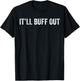 It Will Buff Out T-Shirt - T-Shirt | Black