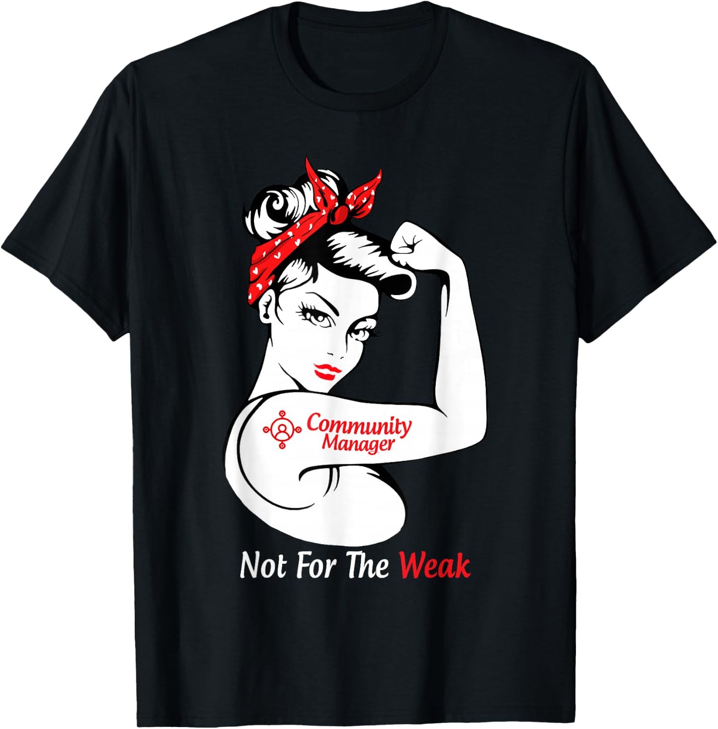 Community Manager Not For The Weak Strong T-Shirt - T-Shirt | Black