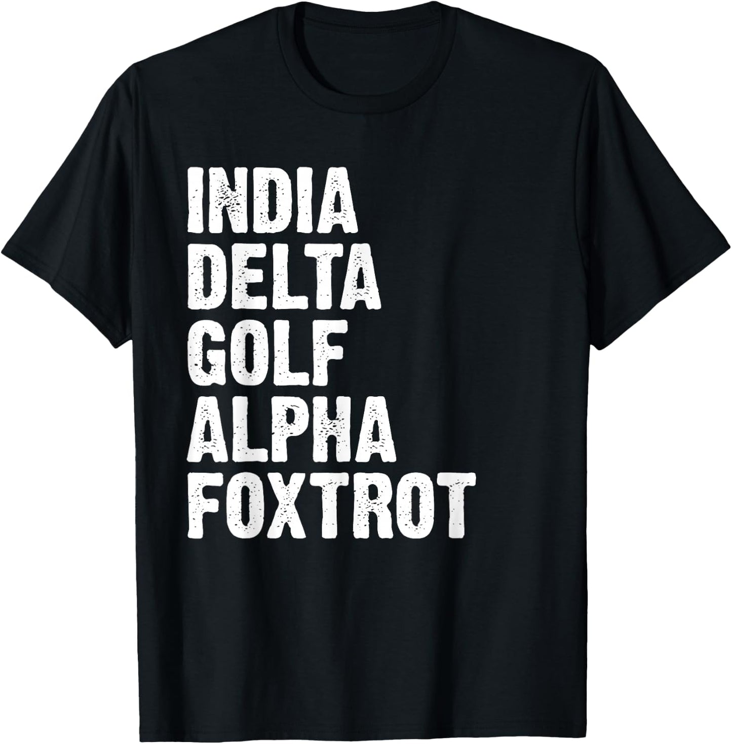 India Delta Golf Alpha Foxtrot IDGAF Phonetic Alphabet T-Shirt - T-Shirt | Black