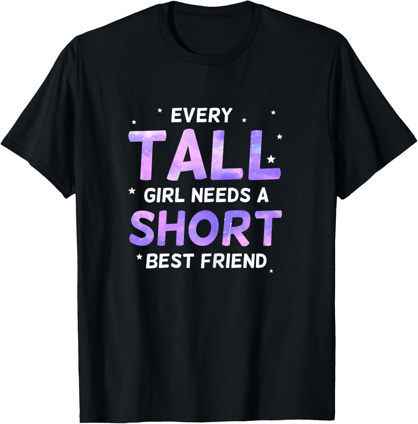 Every Tall Girl Needs a Short Friend Best Friends T-Shirt - T-Shirt | Black